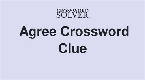 agree crossword clue|Start